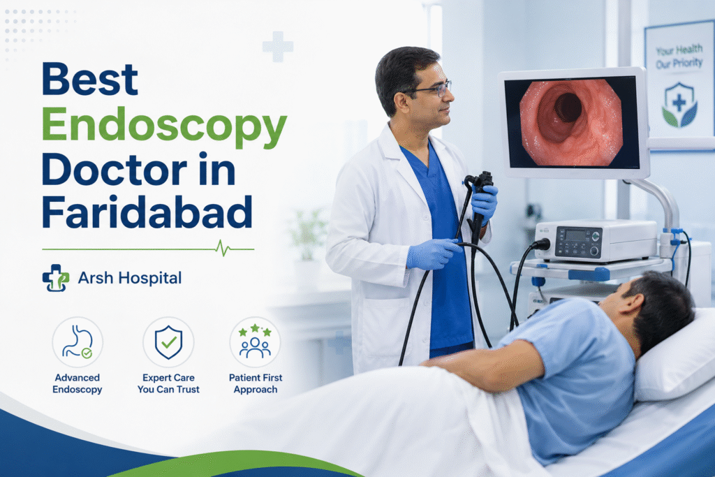 Best Endoscopy Doctor in Faridabad: When Digestive Symptoms Need Timely Attention